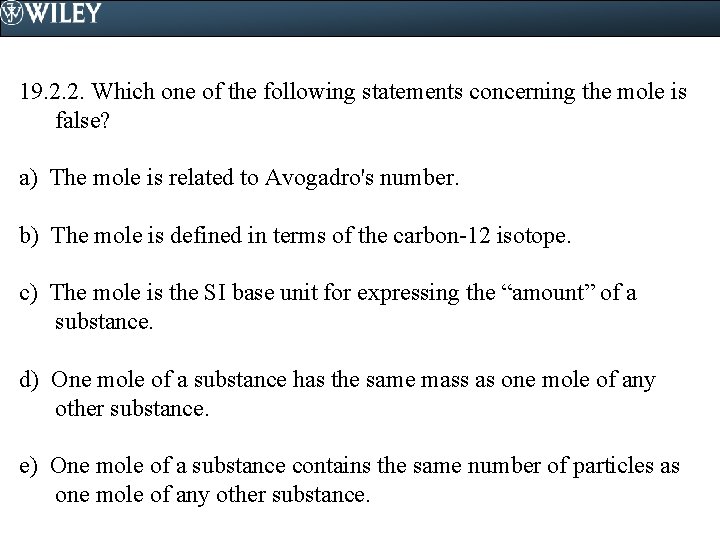 19. 2. 2. Which one of the following statements concerning the mole is false?