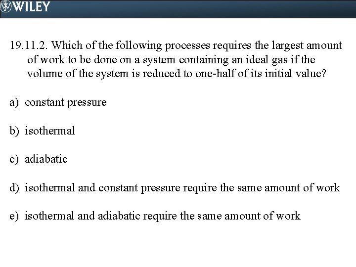 19. 11. 2. Which of the following processes requires the largest amount of work