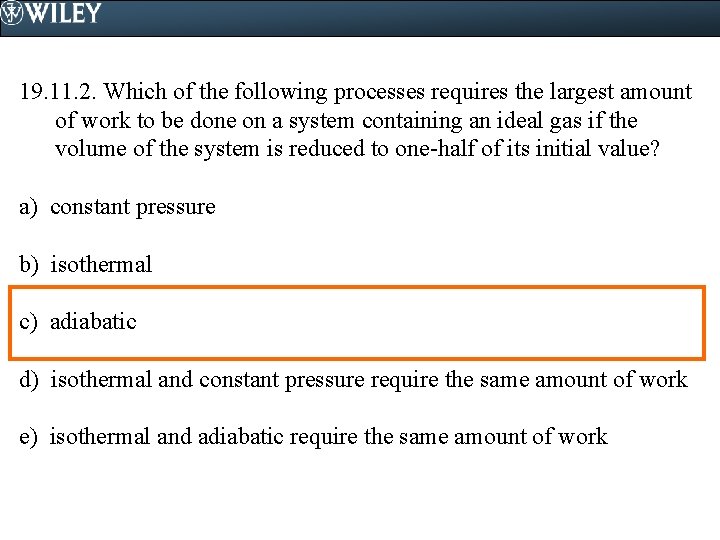 19. 11. 2. Which of the following processes requires the largest amount of work