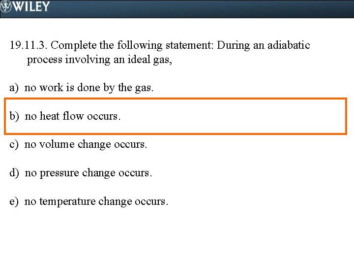 19. 11. 3. Complete the following statement: During an adiabatic process involving an ideal