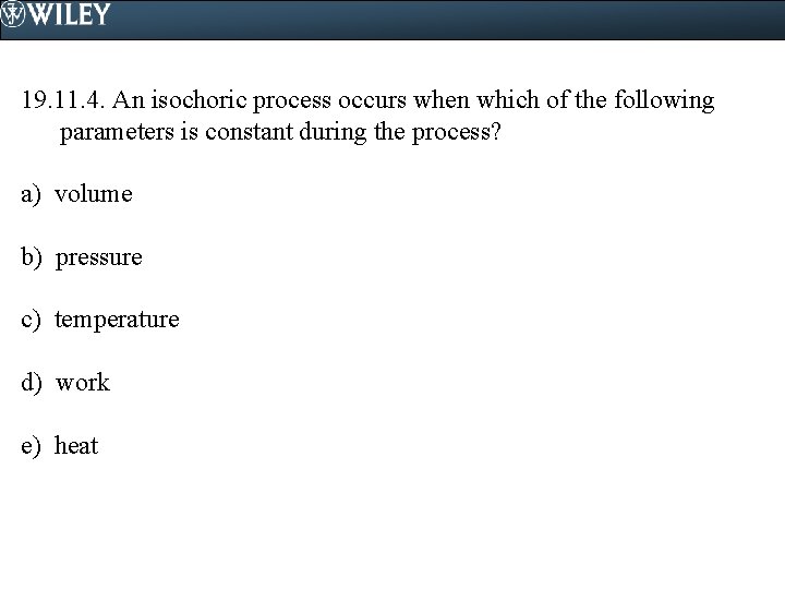 19. 11. 4. An isochoric process occurs when which of the following parameters is