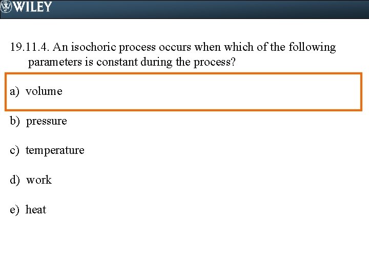 19. 11. 4. An isochoric process occurs when which of the following parameters is