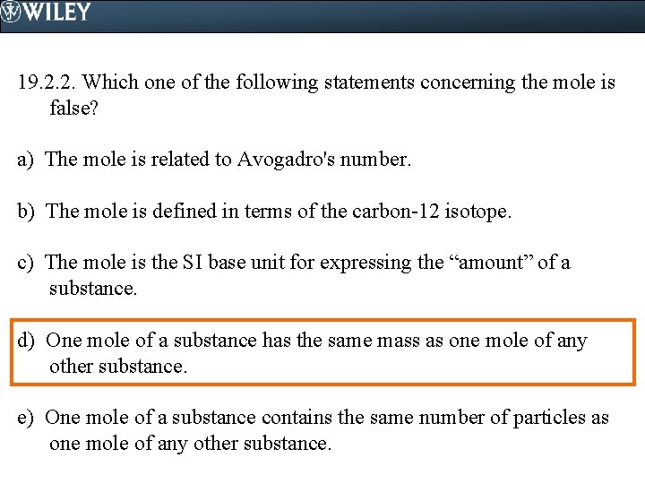19. 2. 2. Which one of the following statements concerning the mole is false?