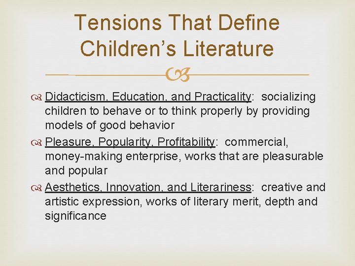 Tensions That Define Children’s Literature Didacticism, Education, and Practicality: socializing children to behave or