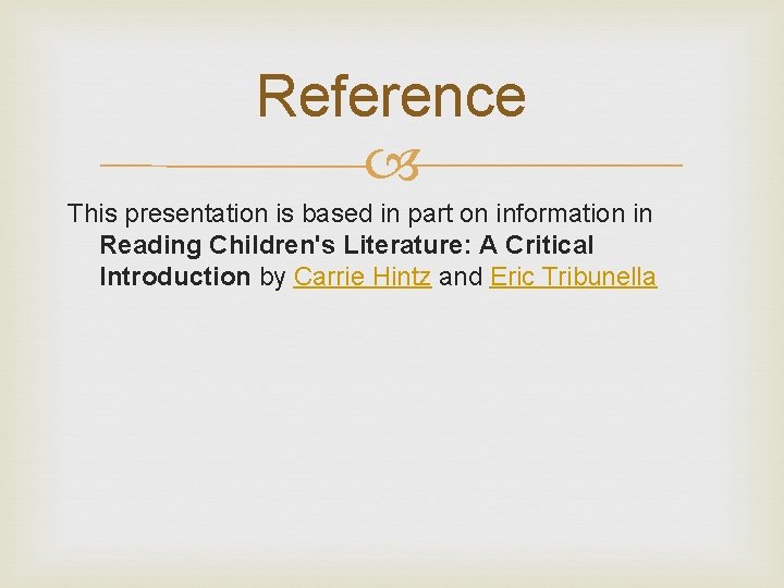 Reference This presentation is based in part on information in Reading Children's Literature: A