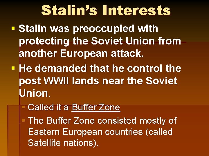 Stalin’s Interests § Stalin was preoccupied with protecting the Soviet Union from another European