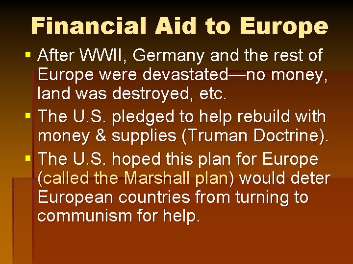 Financial Aid to Europe § After WWII, Germany and the rest of Europe were
