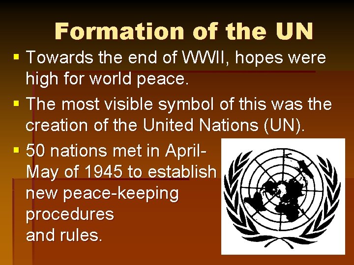 Formation of the UN § Towards the end of WWII, hopes were high for