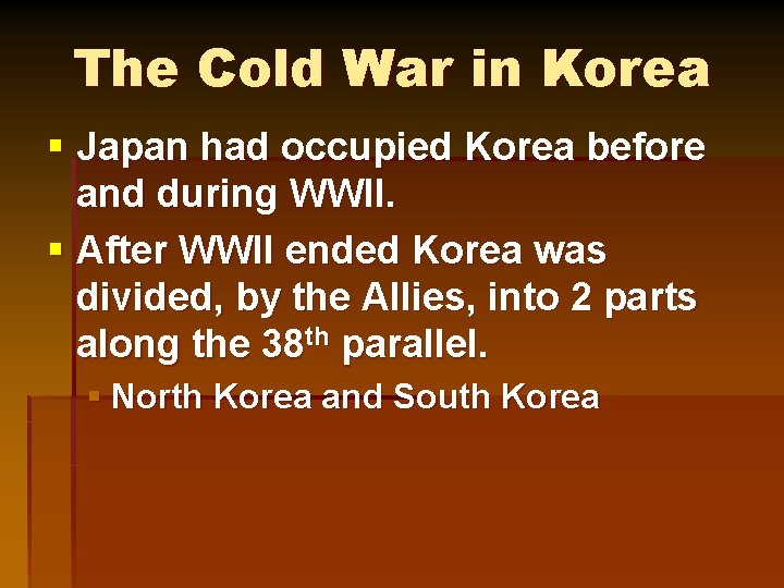 The Cold War in Korea § Japan had occupied Korea before and during WWII.