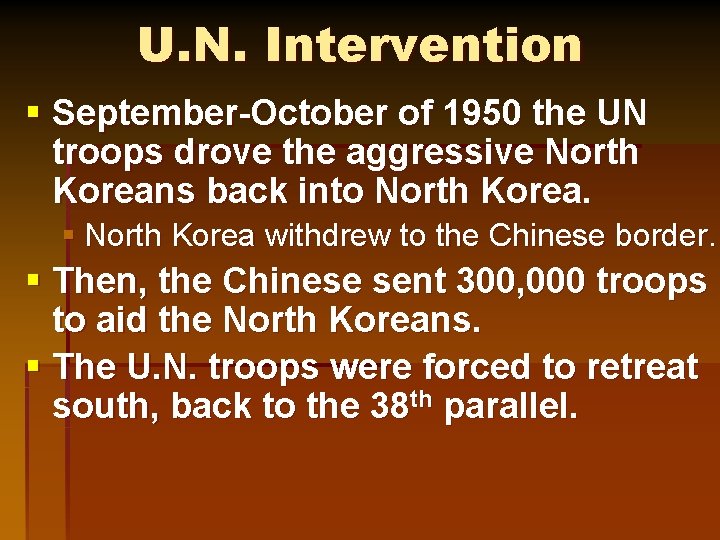 U. N. Intervention § September-October of 1950 the UN troops drove the aggressive North