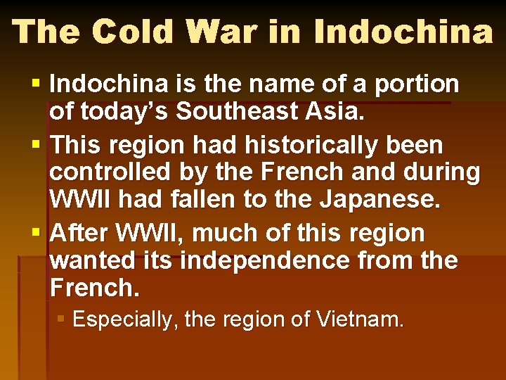 The Cold War in Indochina § Indochina is the name of a portion of
