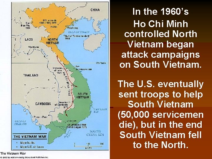 In the 1960’s Ho Chi Minh controlled North Vietnam began attack campaigns on South