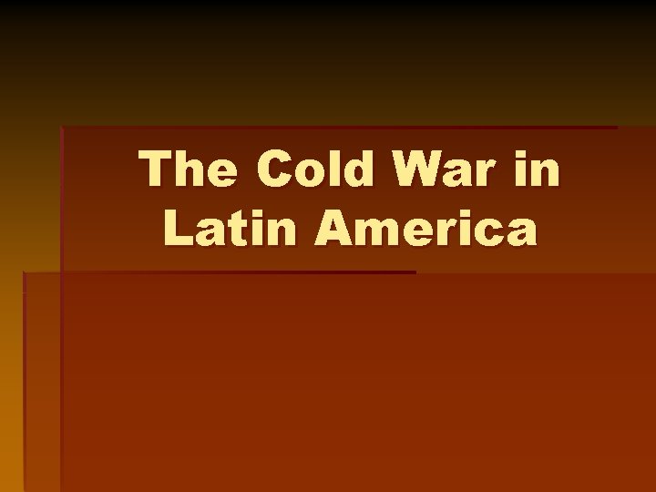The Cold War in Latin America 