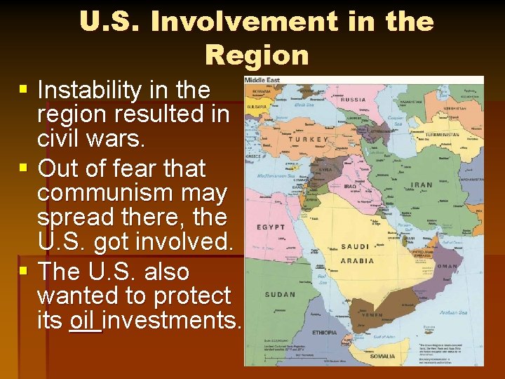 U. S. Involvement in the Region § Instability in the region resulted in civil