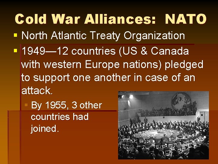 Cold War Alliances: NATO § North Atlantic Treaty Organization § 1949— 12 countries (US