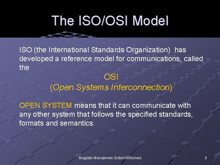 The ISO/OSI Model ISO (the International Standards Organization) has developed a reference model for