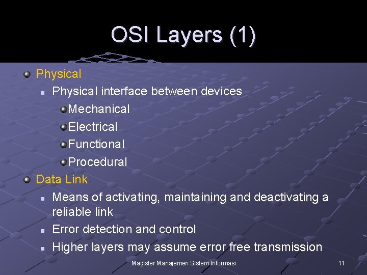 OSI Layers (1) Physical n Physical interface between devices Mechanical Electrical Functional Procedural Data