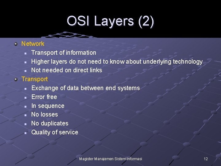OSI Layers (2) Network n Transport of information n Higher layers do not need