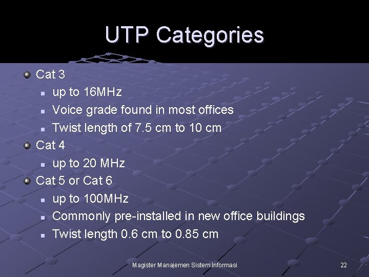 UTP Categories Cat 3 n up to 16 MHz n Voice grade found in