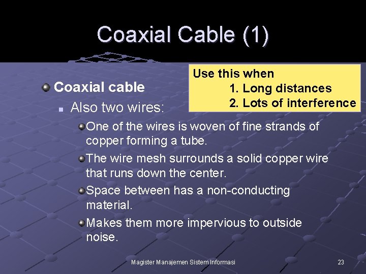 Coaxial Cable (1) Coaxial cable n Also two wires: Use this when 1. Long