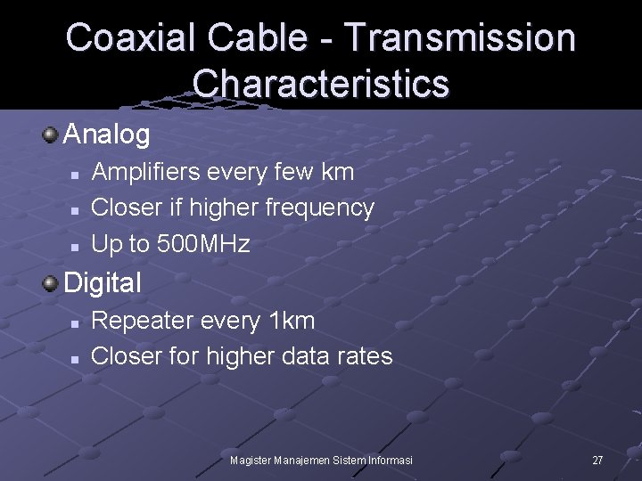 Coaxial Cable - Transmission Characteristics Analog n n n Amplifiers every few km Closer