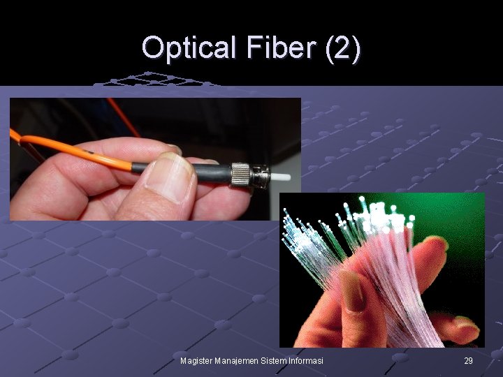 Optical Fiber (2) Magister Manajemen Sistem Informasi 29 