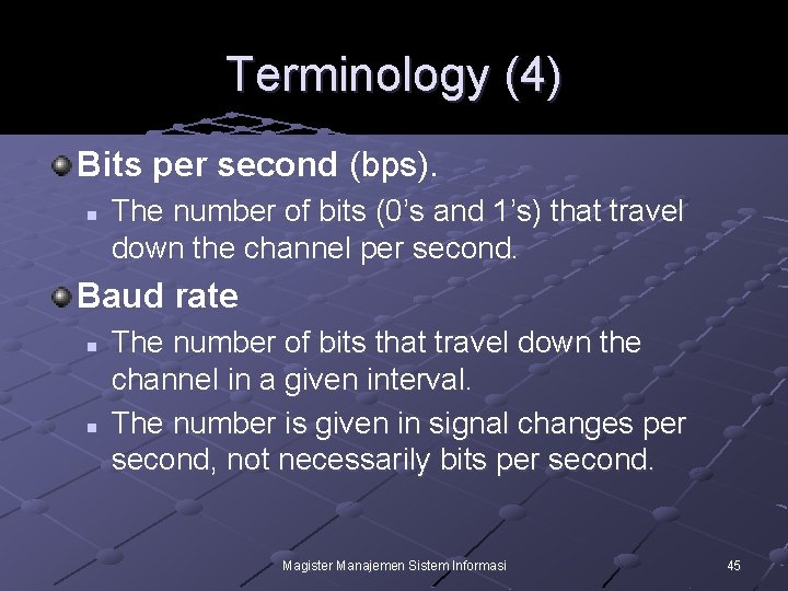 Terminology (4) Bits per second (bps). n The number of bits (0’s and 1’s)