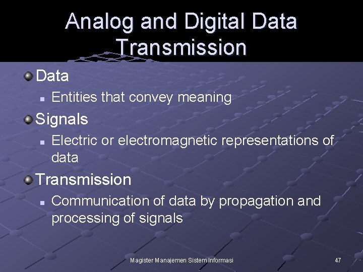 Analog and Digital Data Transmission Data n Entities that convey meaning Signals n Electric