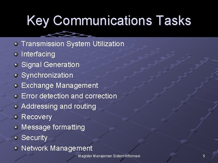 Key Communications Tasks Transmission System Utilization Interfacing Signal Generation Synchronization Exchange Management Error detection