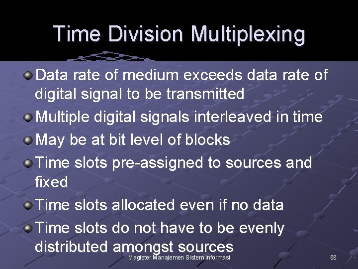 Time Division Multiplexing Data rate of medium exceeds data rate of digital signal to