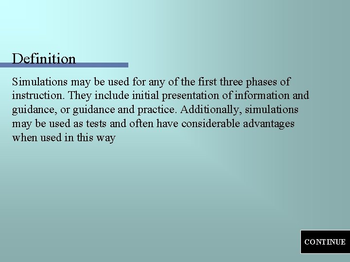 Definition Simulations may be used for any of the first three phases of instruction.