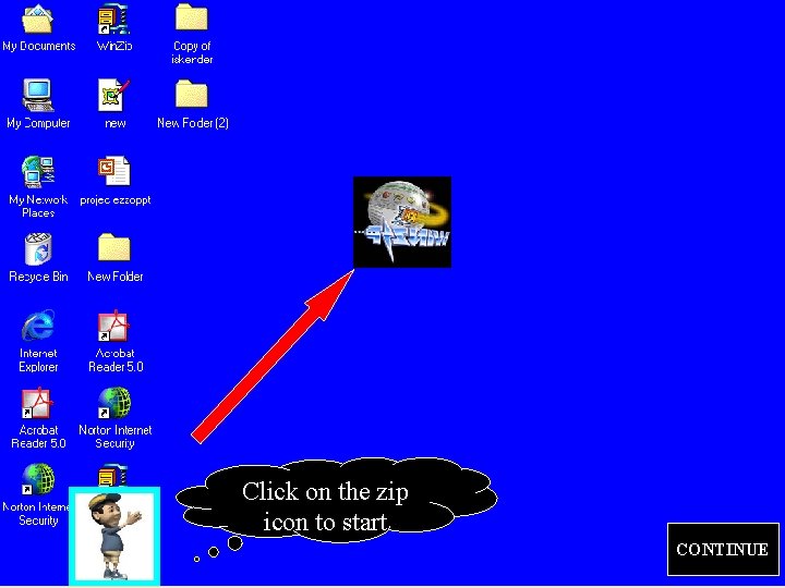 Click on the zip icon to start CONTINUE 