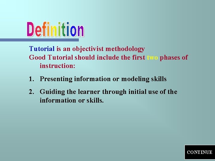 Tutorial is an objectivist methodology Good Tutorial should include the first two phases of