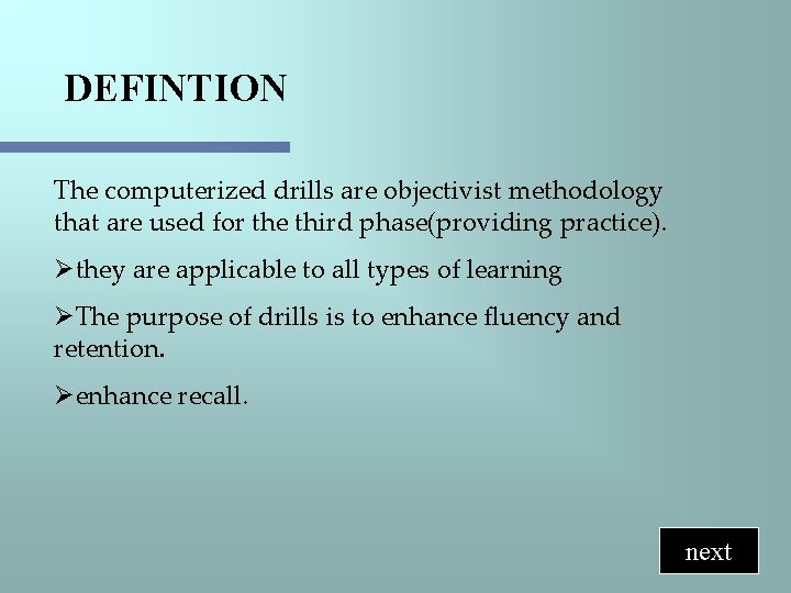 DEFINTION The computerized drills are objectivist methodology that are used for the third phase(providing
