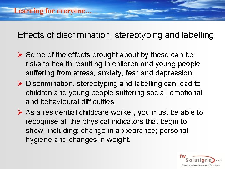 Learning for everyone… Effects of discrimination, stereotyping and labelling Ø Some of the effects
