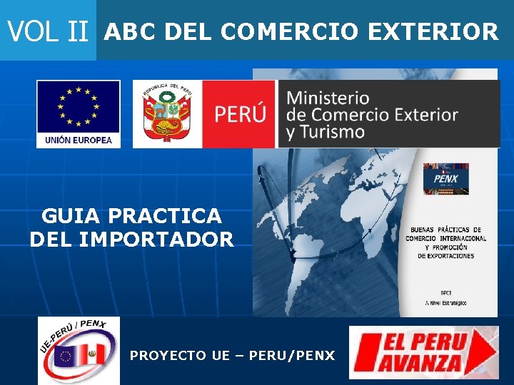 VOL II ABC DEL COMERCIO EXTERIOR GUIA PRACTICA DEL IMPORTADOR PROYECTO UE – PERU/PENX