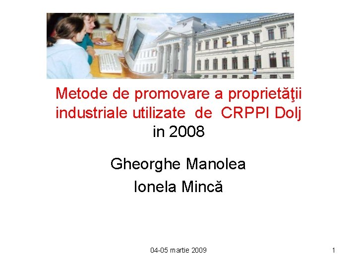 Metode de promovare a proprietăţii industriale utilizate de CRPPI Dolj in 2008 Gheorghe Manolea