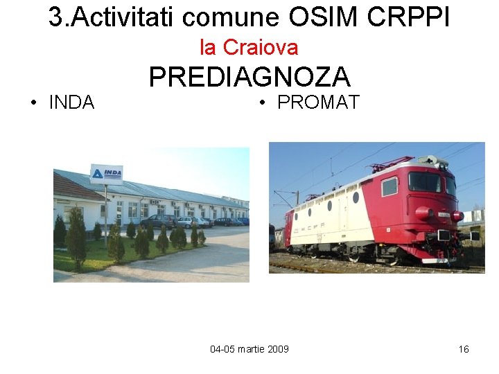 3. Activitati comune OSIM CRPPI la Craiova • INDA PREDIAGNOZA • PROMAT 04 -05