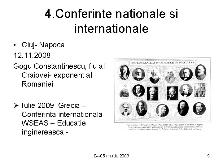 4. Conferinte nationale si internationale • Cluj- Napoca 12. 11. 2008 Gogu Constantinescu, fiu