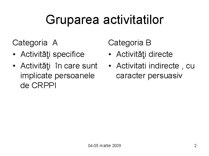 Gruparea activitatilor Categoria A • Activităţi specifice • Activităţi în care sunt implicate persoanele