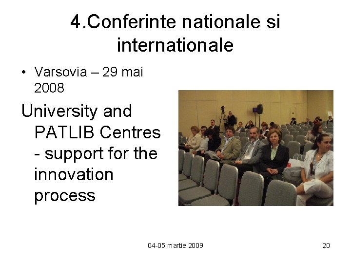 4. Conferinte nationale si internationale • Varsovia – 29 mai 2008 University and PATLIB