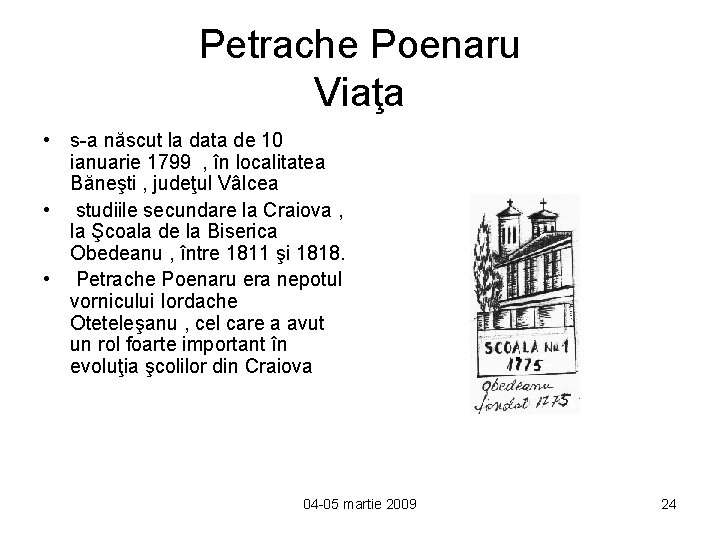 Petrache Poenaru Viaţa • s-a născut la data de 10 ianuarie 1799 , în