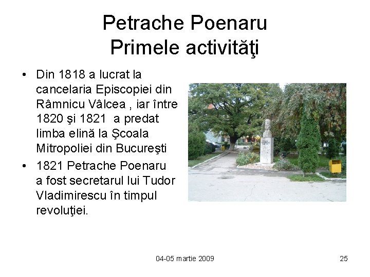 Petrache Poenaru Primele activităţi • Din 1818 a lucrat la cancelaria Episcopiei din Râmnicu