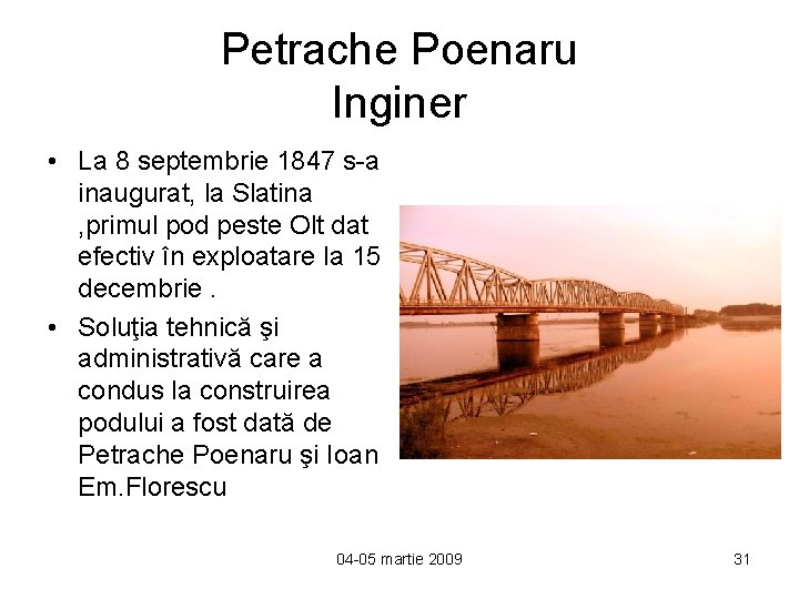 Petrache Poenaru Inginer • La 8 septembrie 1847 s-a inaugurat, la Slatina , primul