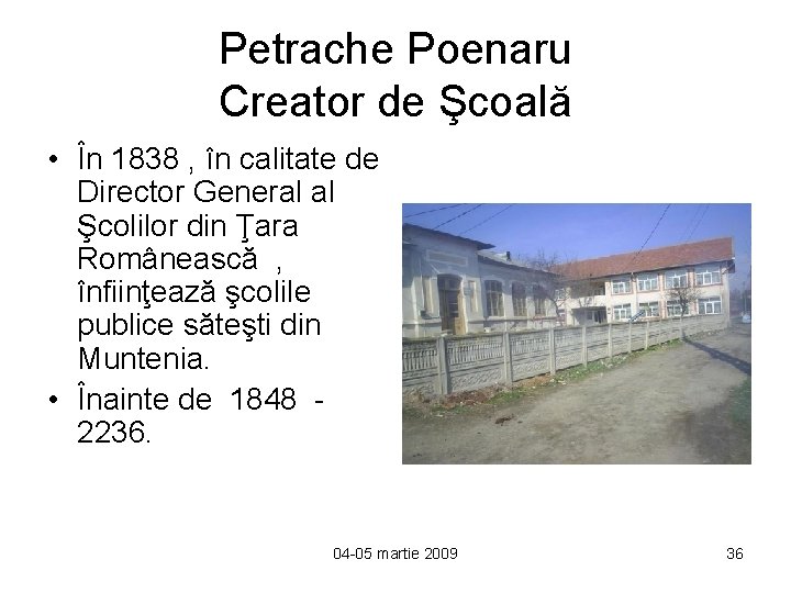 Petrache Poenaru Creator de Şcoală • În 1838 , în calitate de Director General