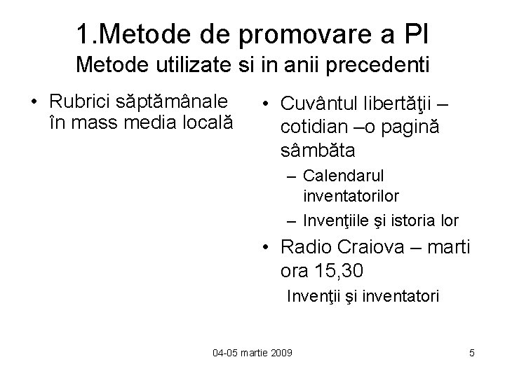 1. Metode de promovare a PI Metode utilizate si in anii precedenti • Rubrici