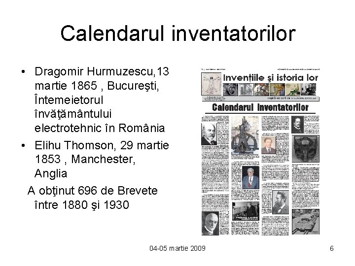 Calendarul inventatorilor • Dragomir Hurmuzescu, 13 martie 1865 , Bucureşti, Întemeietorul învăţământului electrotehnic în