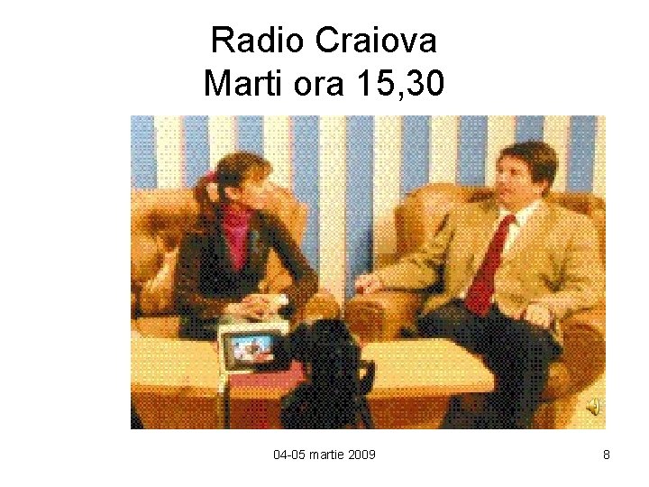 Radio Craiova Marti ora 15, 30 04 -05 martie 2009 8 
