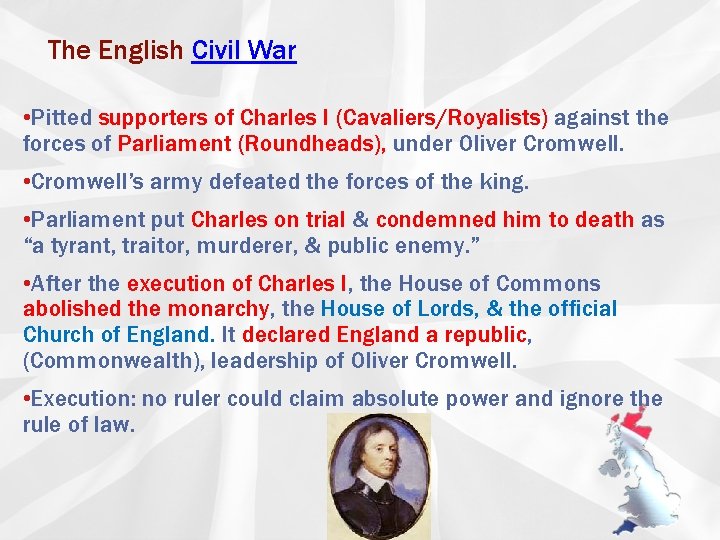 The English Civil War • Pitted supporters of Charles I (Cavaliers/Royalists) against the forces
