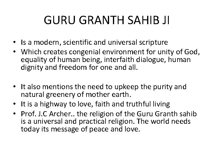 GURU GRANTH SAHIB JI • Is a modern, scientific and universal scripture • Which